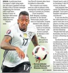  ?? GETTY IMAGES ?? German defender Jerome Boateng is of Ghanaian descent.