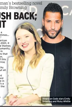  ??  ?? etimes... ” erican e umanity, es on. f rica;cky. utnt nd e’sAMERICAN Gods season 2 launches on Prime Video on Tuesday. American Gods stars Emily Browning and Ricky Whittle