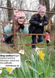  ??  ?? Bog smiles Regan Hyland and Eve Morrison check out the daffodils