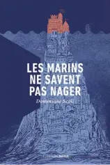  ?? ?? LES MARINS NE SAVENT PAS NAGER Dominique Scali La peuplade 728 pages 2022