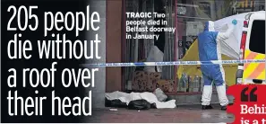  ??  ?? TRAGIC Two people died in Belfast doorway in January