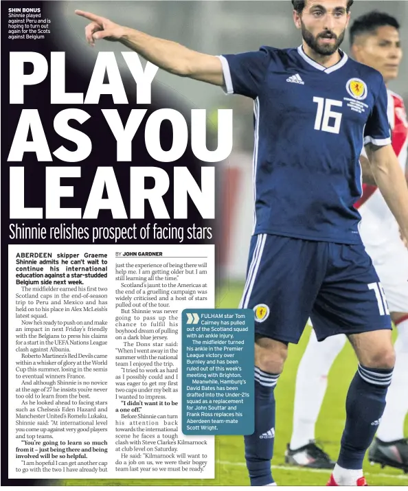  ??  ?? SHIN BONUS Shinnie played against Peru and is hoping to turn out again for the Scots against Belgium