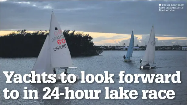  ??  ?? The 24-hour Yacht Race on Southport’s Marine Lake