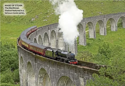  ?? ?? MAGIC OF STEAM: The Glenfinnan Viaduct featured in a famous movie series.