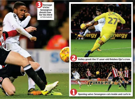  ?? ACTION IMAGES ?? Teenage tricks: Sessegnon shoots low for his third Volley good: the 17-year-old finishes Ojo’s cross Opening salvo: Sessegnon cuts inside and curls in