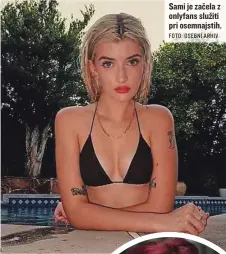  ?? FOTO: OSEBNI ARHIV ?? Sami je začela z onlyfans služiti pri osemnajsti­h.