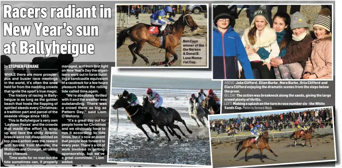  ?? Photos by Domnick Walsh ?? Ben Coen winner of the the Noreen & Donal B. Lane Memorial Cup. ABOVE: Jake Clifford , Ellen Burke , Nora Burke , Orla Clifford and Ciara Clifford enjoying the dramatic scenes from the steps below the prom. BELOW: The action was breakneck along the...