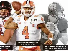  ??  ?? PATRICK M QB, TEXA DESHAUN WATSON QB, CLEMSON TRUBISKY H CAROLINA