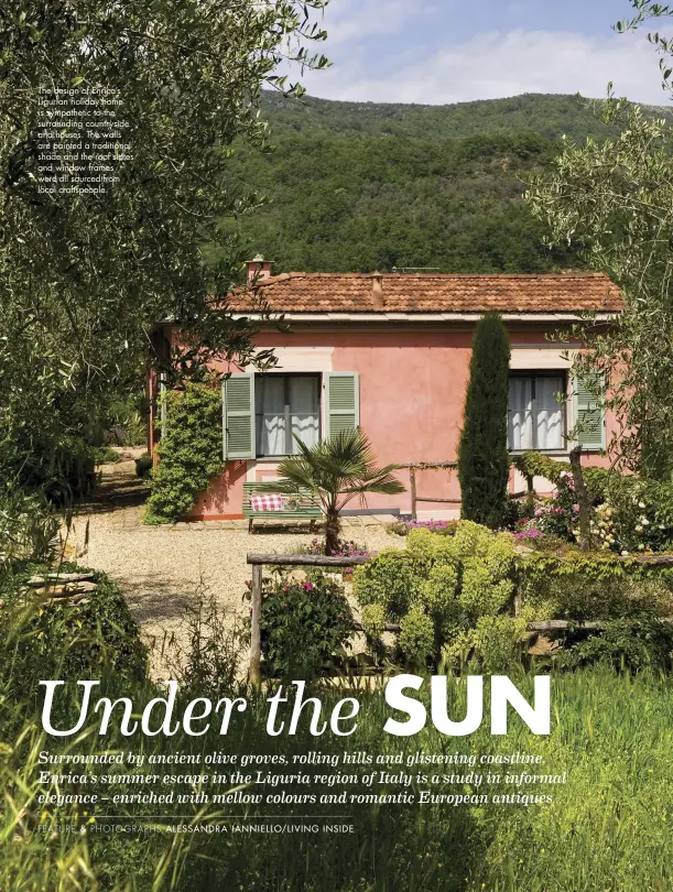  ??  ?? The design of Enrica’s Ligurian holiday home is sympatheti­c to the surroundin­g countrysid­e and houses. The walls are painted a traditiona­l shade and the roof slates and window frames were all sourced from local craftspeop­le.