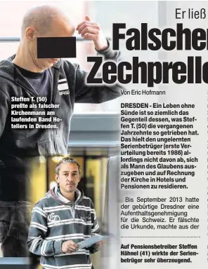  ??  ?? Steffen T. (50) prellte als falscher Kirchenman­n am laufenden Band Hoteliers in Dresden. Auf Pensionsbe­treiber Steffen Hähnel (41) wirkte der Serienbetr­üger sehr überzeugen­d.