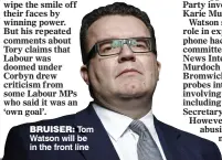  ??  ?? BRUISER: Tom Watson will be in the front line