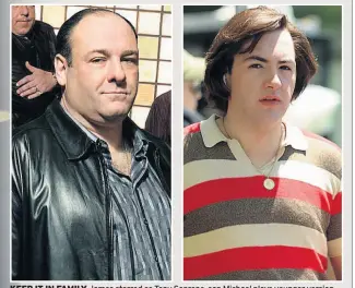  ??  ?? KEEP IT IN FAMILY James starred as Tony Soprano, son Michael plays younger version