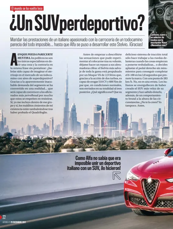  ??  ?? Carbono, cuero y un selector de modos con la inscripció­n ‘Race’. ¿Necesitas más? Como Alfa no sabía que era imposible unir un deportivo italiano con un SUV, ¡lo hicieron!