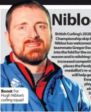  ??  ?? Boost For Hugh Nibloe’s curling squad