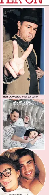  ??  ?? AND SO TO BED Danny in EastEnders
SIGN LANGUAGE Tough guy Danny