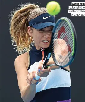  ?? PICTURE: GETTY ?? Aussie exit: Boulter failed to find her rhythm in Melbourne