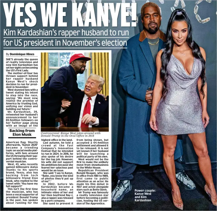  ??  ?? Controvers­ial: Kanye West jokes around with Donald Trump in the Oval Office in 2018 Power couple: Kanye West and Kim Kardashian