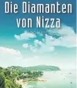  ?? FOTO: BLESSING ?? „Die Diamanten von Nizza“– unser neuer Fortsetzun­gsroman.