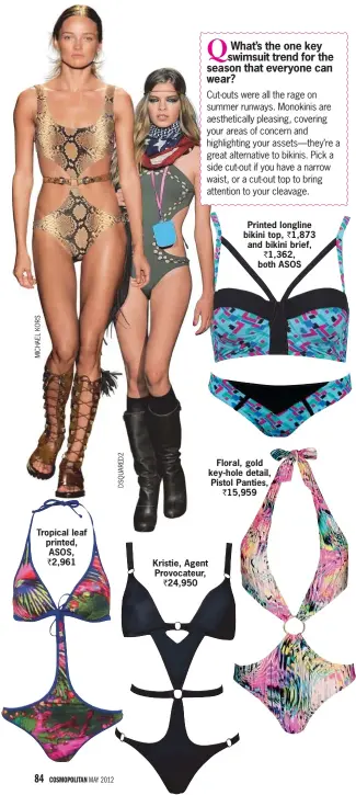  ??  ?? Tropical leaf printed, ASOS, ` 2,961 Kristie, Agent Provocateu­r,
` 24,950
Floral, gold key-hole detail, Pistol Panties,
` 15,959 Printed longline bikini top, ` 1,873 and bikini brief,
` 1,362, both ASOS