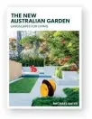  ??  ?? This is an edited extract from The New Australian Garden: Landscapes For Living by Michael Bates, published by Murdoch Books, $59.99. Michael’s company is Bates Landscape, Artarmon, NSW; (02) 9818 6666 or bateslands­cape.com.au.