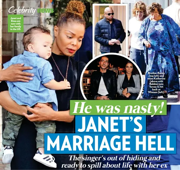  ??  ?? Janet and Eissa are now with her family in the US. Brother Randy (top left) and mum Katherine (above ( above with Rebbie) join forces to hit back at Wissam (left).