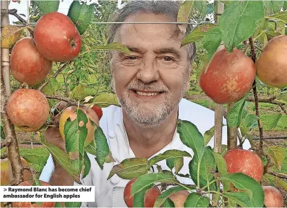  ?? ?? Raymond Blanc has become chief ambassador for English apples