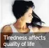  ??  ?? Tiredness affects quality of life