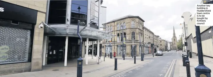  ??  ?? Another key building in Huddersfie­ld town centre is to be bought by Kirklees council