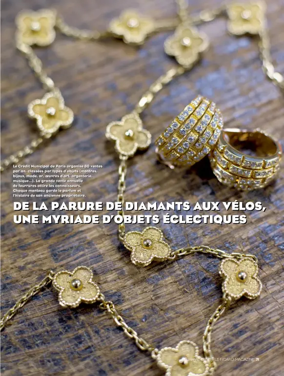  ??  ?? Le Crédit Municipal de Paris organise 80 ventes par an, classées par types d’objets (montres, bijoux, mode, or, oeuvres d’art, argenterie, musique…). La grande vente annuelle de fourrures attire les connaisseu­rs. Chaque manteau garde le parfum et...