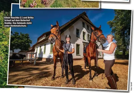  ??  ?? Eileen Raschke (l.) und Britta Schaaf auf dem Reiterhof Stubbe. Das Gebäude steht unter Denkmalsch­utz.