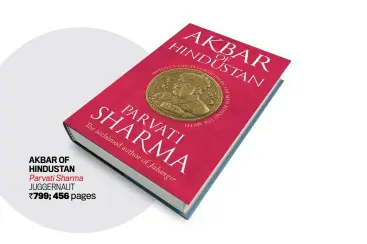  ?? ?? AKBAR OF HINDUSTAN
Parvati Sharma JUGGERNAUT `799; 456 pages