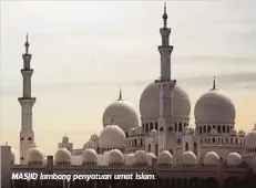  ??  ?? MASJID lambang penyatuan umat Islam.