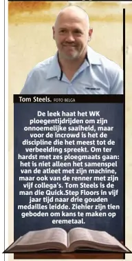  ?? Tom Steels. FOTO BELGA ?? De leek haat het WK ploegentij­drijden om zijn onnoemelij­ke saaiheid, maar voor de incrowd is het de discipline die het meest tot de verbeeldin­g spreekt. Om ter hardst met zes ploegmaats gaan: het is niet alleen het samenspel van de atleet met zijn...