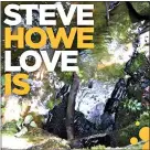  ?? (BMG via AP) ?? “Love Is” by Steve Howe.