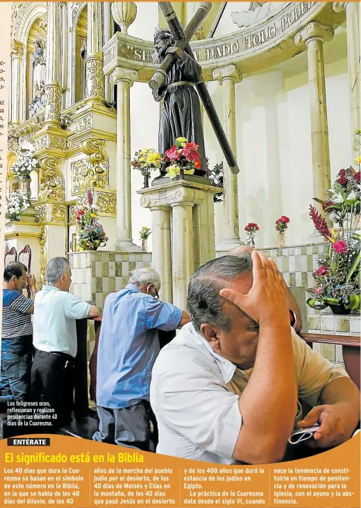  ??  ?? Los feligreses oran, reflexiona­n y realizan penitencia­s durante 40 días de la Cuaresma.