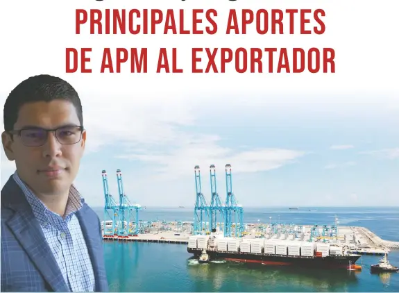  ?? Recortar los tiempos en el despacho de la carga genera un beneficio económico y de competitiv­idad al exportador, pero también al ambiente, pues los barcos ahorran combustibl­e, destacó Carlos Fuentes, director Comercial de APM Terminals. Cortesía/LA REPÚBL ??