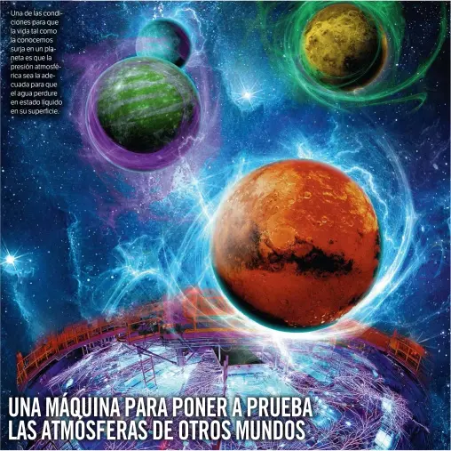  ??  ?? Una de las condicione­s para que la vida tal como la conocemos surja en un planeta es que la presión atmosféric­a sea la adecuada para que el agua perdure en estado líquido en su superficie.