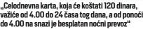  ?? ?? „Celodnevna karta, koja će koštati 120 dinara, važiće od 4.00 do 24 časa tog dana, a od ponoći do 4.00 na snazi je besplatan noćni prevoz“