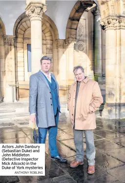  ??  ?? Actors John Danbury (Sebastian Duke) and John Middleton (Detective Inspector Mick Allcock) in the Duke of York mysteries
ANTHONY ROBLING