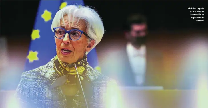  ?? EFE ?? Christine Lagarde en una reciente intervenci­ón en el parlamento europeo