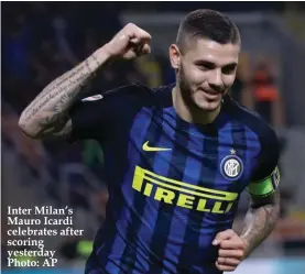  ??  ?? Inter Milan’s Mauro Icardi celebrates after scoring yesterday Photo: AP