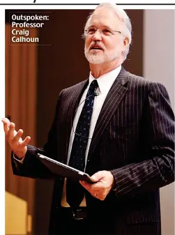  ??  ?? Outspoken: Professor Craig Calhoun