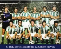  ??  ?? El Real Betis Balompié luciendo Meyba.