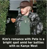  ?? ?? Kim’s romance with Pete is a bright spot amid her battles with ex Kanye West