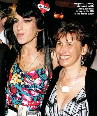  ?? Pictures: GETTY & PA ?? Support…Janis, pictured with Amy, knows living with MS is far from easy