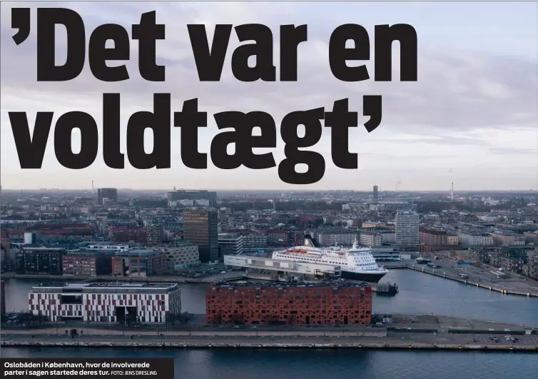  ?? FOTO: JENS DRESLING ?? Oslobåden i København, hvor de involvered­e parter i sagen startede deres tur.