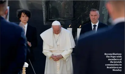  ?? PHOTO: GETTY IMAGES ?? Reconcilia­tion: The Pope with members of the Jewish community in Bratislava on Monday