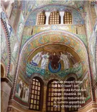  ??  ?? Mosaik skapad redan på 500-talet i den bysantinsk­a kyrkan San Vitale i Ravenna. De makalösa monumenten är numera uppsatta på FN:s världsarvs­lista.