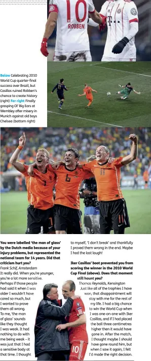  ??  ?? Below Celebratin­g 2010 World Cup quarter-final success over Brazil, but Casillas ruined Robben’s chance to create history (right) Far right Finally grasping Ol’ Big Ears at Wembley after misery in Munich against old boys Chelsea (bottom right)