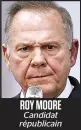  ??  ?? ROY MOORE Candidat républicai­n